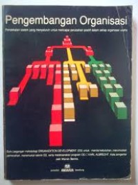 Image of Pengembangan Organisasi : pendekatan sistem yang menyeluruh untuk mencapai peribahan positif dalam setiap organisasi usaha