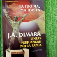 Image of FA IDO MA, MA IDO FA :  Lintas Perjuangan Putra Papua, J.A. DIMARA
