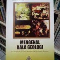 Image of Mengenal kala geologi ; seribu tahun rasanya sesingkat waktu sehari semalem