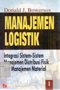 Image of Manajemen Logistik : integrasi sistem-sitem manejemen distribusi fisik dan manajemen material