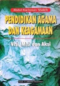 Image of pendidikan agama dan keagamaan : visi, misi dan aksi